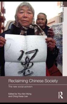 Reclaiming Chinese Society : The New Social Activism