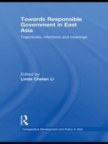 Towards Responsible Government in East Asia : Trajectories, Intentions and Meanings