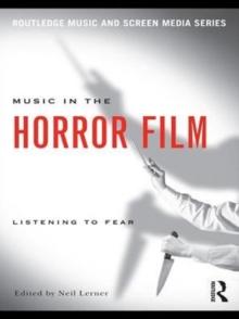 Music in the Horror Film : Listening to Fear