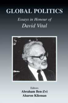 Global Politics : Essays in Honour of David Vital