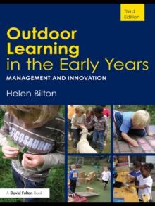 Outdoor Learning in the Early Years : Management and Innovation