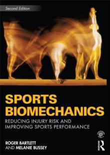 Sports Biomechanics : Reducing Injury Risk and Improving Sports Performance