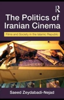 The Politics of Iranian Cinema : Film and Society in the Islamic Republic