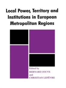 Local Power, Territory and Institutions in European Metropolitan Regions : In Search of Urban Gargantuas