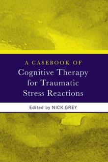 A Casebook of Cognitive Therapy for Traumatic Stress Reactions