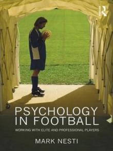 Psychology in Football : Working with Elite and Professional Players