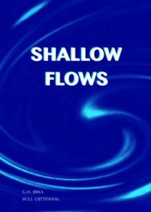 Shallow Flows : Research Presented at the International Symposium on Shallow Flows, Delft, Netherlands, 2003