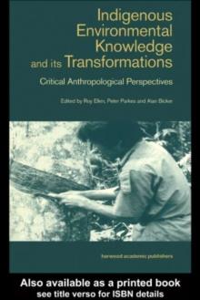 Indigenous Enviromental Knowledge and its Transformations : Critical Anthropological Perspectives