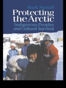 Protecting the Arctic : Indigenous Peoples and Cultural Survival