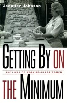 Getting By on the Minimum : The Lives of Working-Class Women