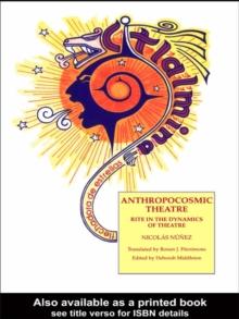 Anthropocosmic Theatre : Rite in the Dynamics of Theatre