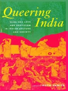 Queering India : Same-Sex Love and Eroticism in Indian Culture and Society