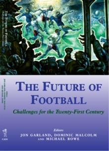 The Future of Football : Challenges for the Twenty-first Century