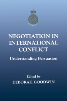 Negotiation in International Conflict : Understanding Persuasion