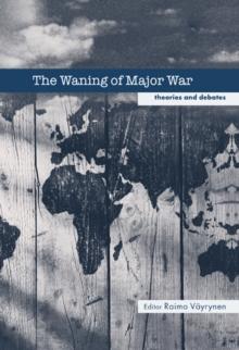 The Waning of Major War : Theories and Debates