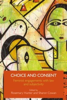 Choice and Consent : Feminist Engagements with Law and Subjectivity