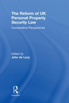 The Reform of UK Personal Property Security Law : Comparative Perspectives