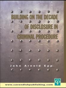 Building on The Decade of Disclosure In Criminal Procedure