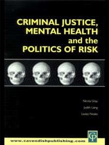 Criminal Justice, Mental Health and the Politics of Risk