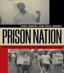 Prison Nation : The Warehousing of America's Poor