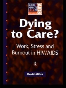 Dying to Care : Work, Stress and Burnout in HIV/AIDS Professionals