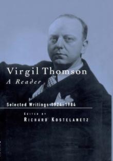 Virgil Thomson : A Reader: Selected Writings, 1924-1984