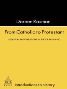 From Catholic To Protestant : Religion and the People in Tudor and Stuart England