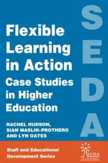 Flexible Learning in Action : Case Study in Higher Education