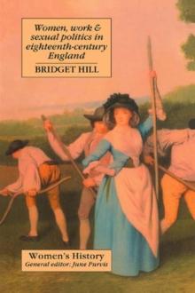 Women, Work And Sexual Politics In Eighteenth-Century England