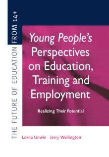 Young People's Perspectives on Education, Training and Employment : Realising Their Potential