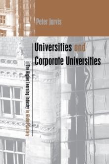 Universities and Corporate Universities : The Higher Learning Industry in Global Society