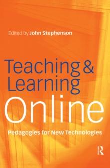 Teaching & Learning Online : New Pedagogies for New Technologies