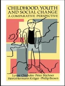 Childhood, Youth And Social Change : A Comparative Perspective