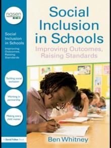 Social Inclusion in Schools : Improving Outcomes, Raising Standards