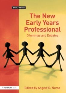 The New Early Years Professional : Dilemmas and Debates