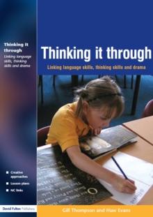 Thinking it Through : Developing Thinking and Language Skills Through Drama Activities