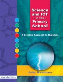 Science and ICT in the Primary School : A Creative Approach to Big Ideas