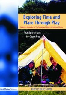 Exploring Time and Place Through Play : Foundation Stage - Key Stage 1