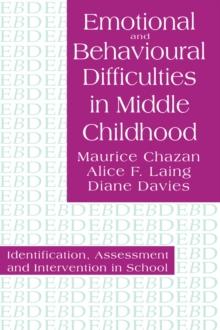 Emotional And Behavioural Difficulties In Middle Childhood : Identification, Assessment And Intervention In School