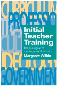 Initial Teacher Training : The Dialogue Of Ideology And Culture