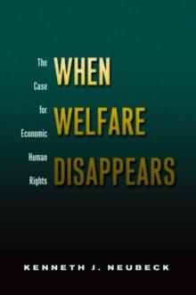 When Welfare Disappears : The Case for Economic Human Rights