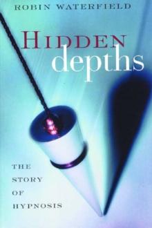 Hidden Depths : The Story of Hypnosis