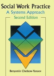 Social Work Practice : A Systems Approach, Second Edition