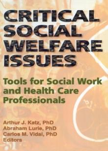 Critical Social Welfare Issues : Tools for Social Work and Health Care Professionals