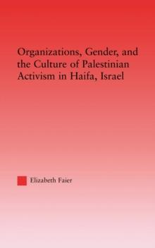 Organizations, Gender and the Culture of Palestinian Activism in Haifa, Israel