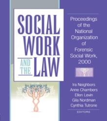 Social Work and the Law : Proceedings of the National Organization of Forensic Social Work, 2000