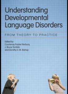 Understanding Developmental Language Disorders : From Theory to Practice