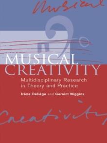 Musical Creativity : Multidisciplinary Research in Theory and Practice