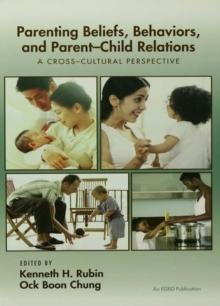 Parenting Beliefs, Behaviors, and Parent-Child Relations : A Cross-Cultural Perspective