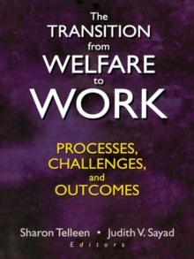 The Transition from Welfare to Work : Processes, Challenges, and Outcomes